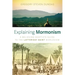 Explaining Mormonism: A Believing Skeptic's Guide to the Latter-Day Saint Worldview