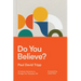 Do You Believe?: 12 Historic Doctrines to Change Your Everyday Life