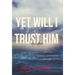 Yet Will I Trust Him: A Story of Perseverance and Faith