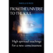 From the Universe to the soul: High spiritual teachings for a new consciousness