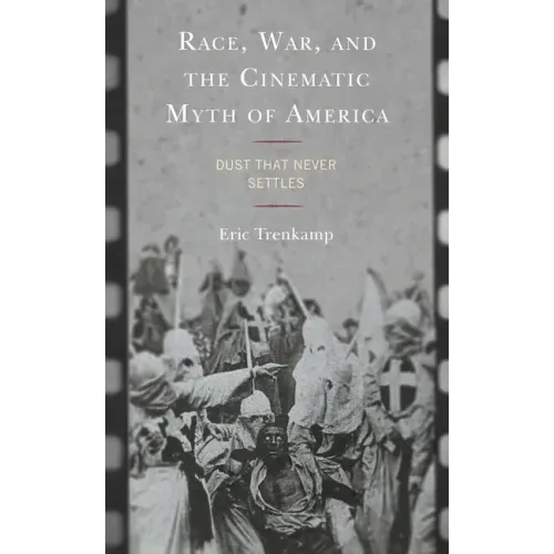 Race, War, and the Cinematic Myth of America: Dust That Never Settles