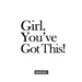 Girl. You've Got This!: The complete home workouts and fitness guide for women of any age and fitness level.