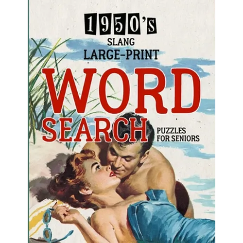 1950's Slang Word Search: Large Print Puzzle Book - Brain Teaser - Things to Do When Bored - Easy Dementia Activities for Seniors - Memory Games Produ