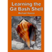 Learning the Git Bash Shell: Become a Windows Command Line Commando