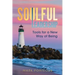 Soulful Leadership: Tools for a New Way of Being