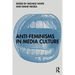 Anti-Feminisms in Media Culture