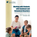 Working with Students with Emotional and Behavioral Disorders: A Guide for K-12 Teachers and Service Providers