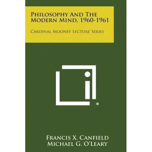 Philosophy and the Modern Mind, 1960-1961: Cardinal Mooney Lecture Series