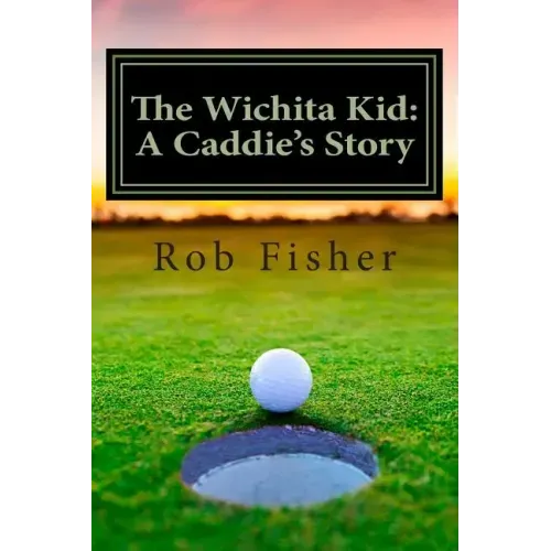 The Wichita Kid: A Caddie's Story