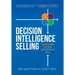 Decision Intelligence Selling: Transform the Way Your People Sell