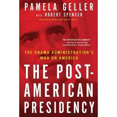 Post-American Presidency: The Obama Administration's War on America