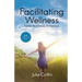 Facilitating Wellness: Inside the Miracle of Hypnosis