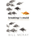 Breaking the Mold
