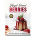 Royal Grand Berries: Mouthwatering Recipes for Every Mood