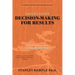 Values Guide Decision-Making for Results: A Practical Guide for an Uncertain Business Future