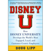Disney U: How Disney University Develops the World's Most Engaged, Loyal, and Customer-Centric Employees