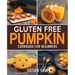 Gluten Free Pumpkin Cookbook for Beginners: Book 2, Made Easy Step by Step