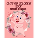 cute pig coloring book for kids 4-8 years (US EDITION): practice and lern coloring book for kids, draw and polish your talents