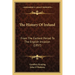 The History Of Ireland: From The Earliest Period To The English Invasion (1857)