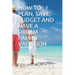 How to Plan, Save, Budget and Have a Dream Family Vacation: Ultimate Guide For Unforgettable Family Vacation