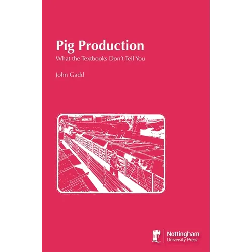 Pig Production: What the Textbooks Don't Tell You