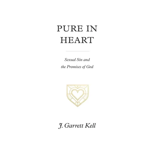 Pure in Heart: Sexual Sin and the Promises of God