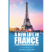 A New Life In France: A Guide to Relocating from the US