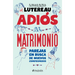 Adiós Al Matrimonio