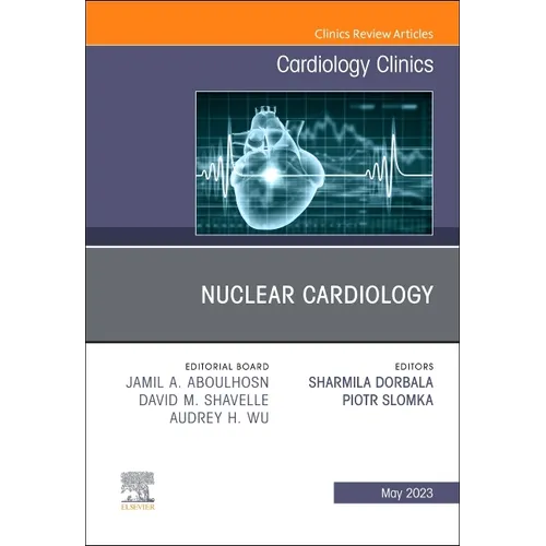 Nuclear Cardiology, an Issue of Cardiology Clinics: Volume 41-2