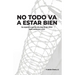 No todo va a estar bien: No esperes a que la vida deje de ser difícil para comenzar a vivir