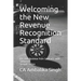 Welcoming the New Revenue Recognition Standard: ASC 606 Revenue from Contracts with Customers Second Edition
