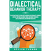 Dialectical Behavior Therapy: The Ultimate Guide for Using DBT for Borderline Personality Disorder, Difficult Emotions, and Mood Swings, Including Tec