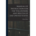 Manual of Instruction for the Volunteers and Militia of the United States