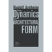 The Dynamics of Architectural Form, 30th Anniversary Edition