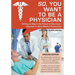 So, You Want to Be a Physician: Getting an Edge in the Pursuit of Becoming a Physician or Other Medical Professional