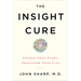 The Insight Cure: Change Your Story, Transform Your Life