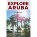Aruba Travel Guide: A Journey through the Vibrant Charms of Aruba