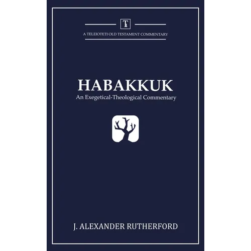 Habakkuk: An Exegetical-Theological Commentary