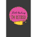 Not Today I'm Retired: A Thoughtful Retirement Card Alternative