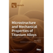 Microstructure and Mechanical Properties of Titanium Alloys