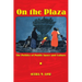 On the Plaza: The Politics of Public Space and Culture