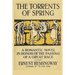 The Torrents of Spring: A Romantic Novel in Honor of the Passing of a Great Race
