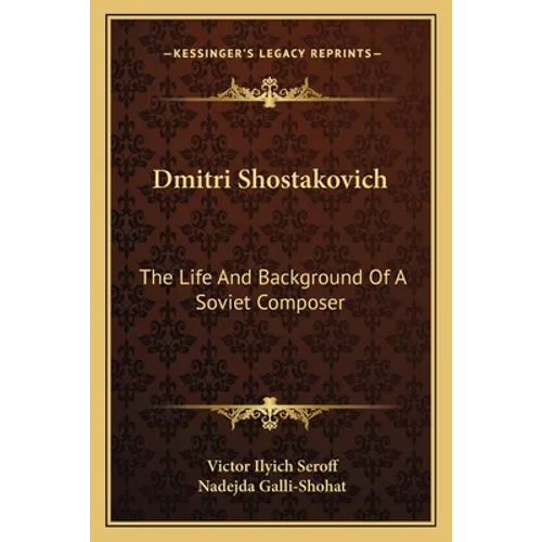 Dmitri Shostakovich: The Life And Background Of A Soviet Composer