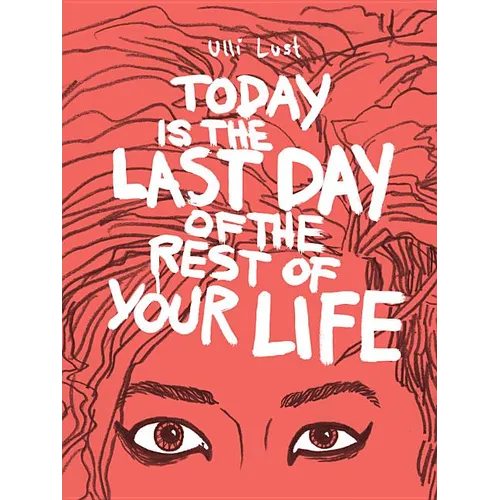Today Is the Last Day of the Rest of Your Life