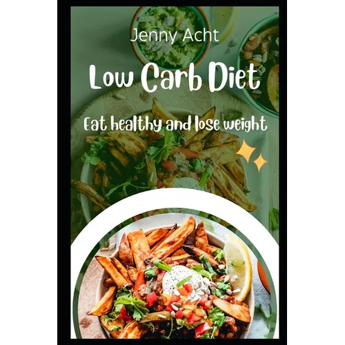 Low Carb Diet: Eat healthy and lose weight
