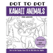 Dot to Dot Kawaii Animals for Adults: Kawaii Animals Connect the Dots Book for Adults (Over 21000 dots)