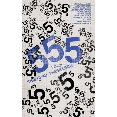 555 Vol. 2: This Head, These Limbs
