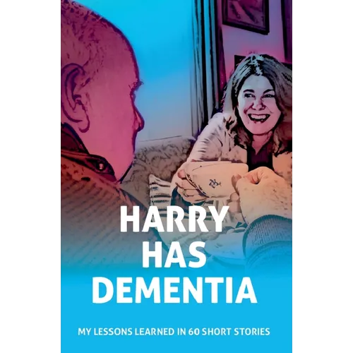 Harry has Dementia