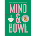 Mind & Bowl: A Guide to Mindful Eating & Cooking
