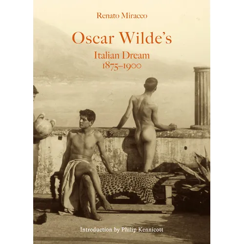 Oscar Wilde's Italian Dream 1875-1900 - Hardcover